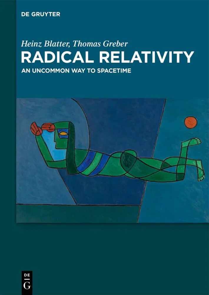 Cover: 9783111503097 | Radical Relativity | An Uncommon Way to Spacetime | Blatter (u. a.)