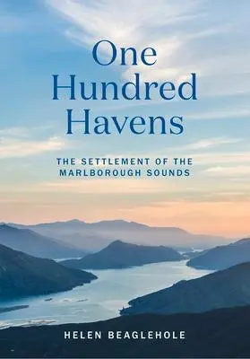 Cover: 9780995143197 | One Hundred Havens | The Settlement of the Marlborough Sounds | Buch