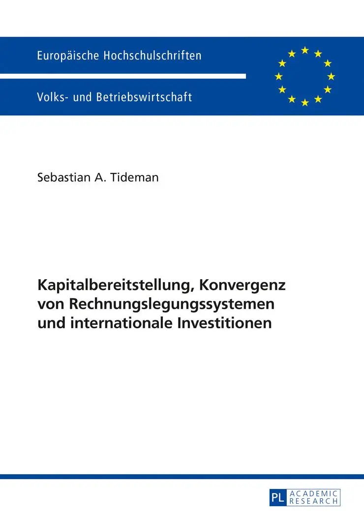Kapitalbereitstellung, Konvergenz von Rechnungslegungssystemen und internationale Investitionen (Europäische Hochschulschriften / European University ... Management / Série 5: Sciences économiques)