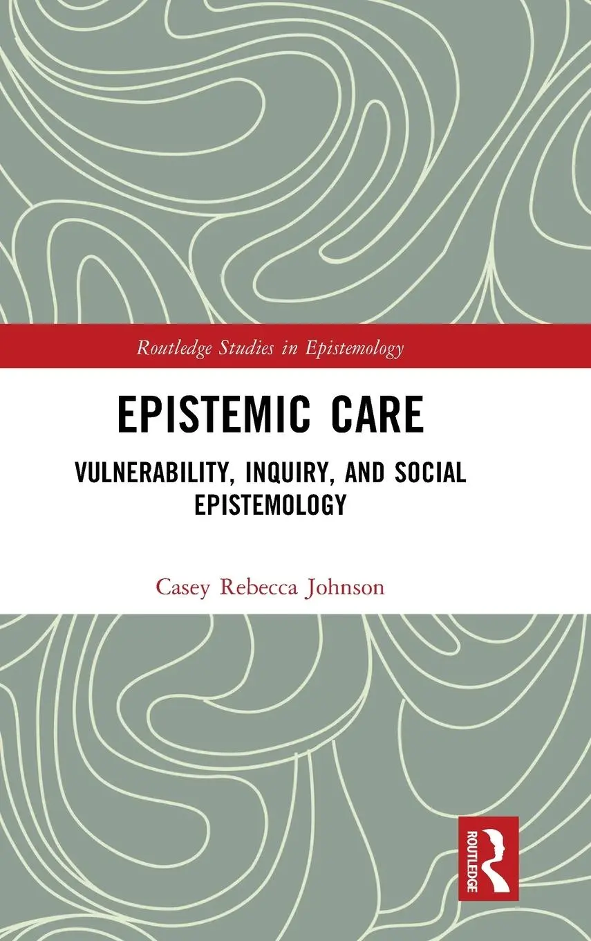 Cover: 9780367473297 | Epistemic Care | Vulnerability, Inquiry, and Social Epistemology