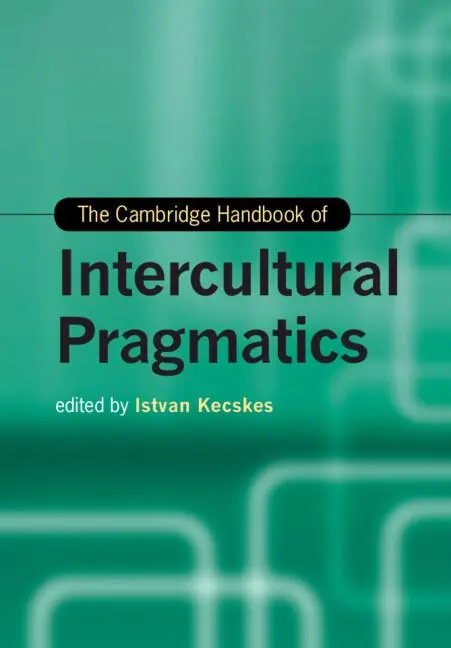 Cover: 9781108813297 | The Cambridge Handbook of Intercultural Pragmatics | Istvan Kecskes
