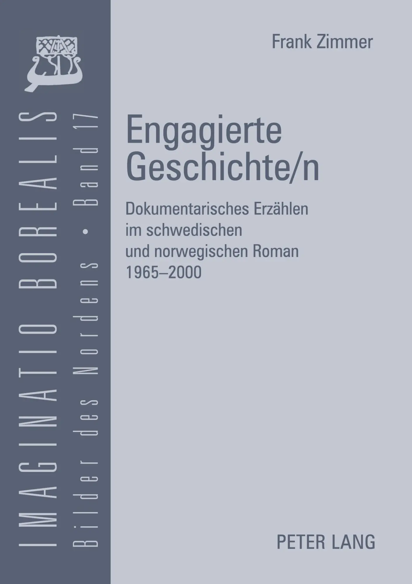 Engagierte Geschichte/n: Dokumentarisches Erzählen im schwedischen und norwegischen Roman 1965-2000 (Imaginatio borealis. Bilder des Nordens)
