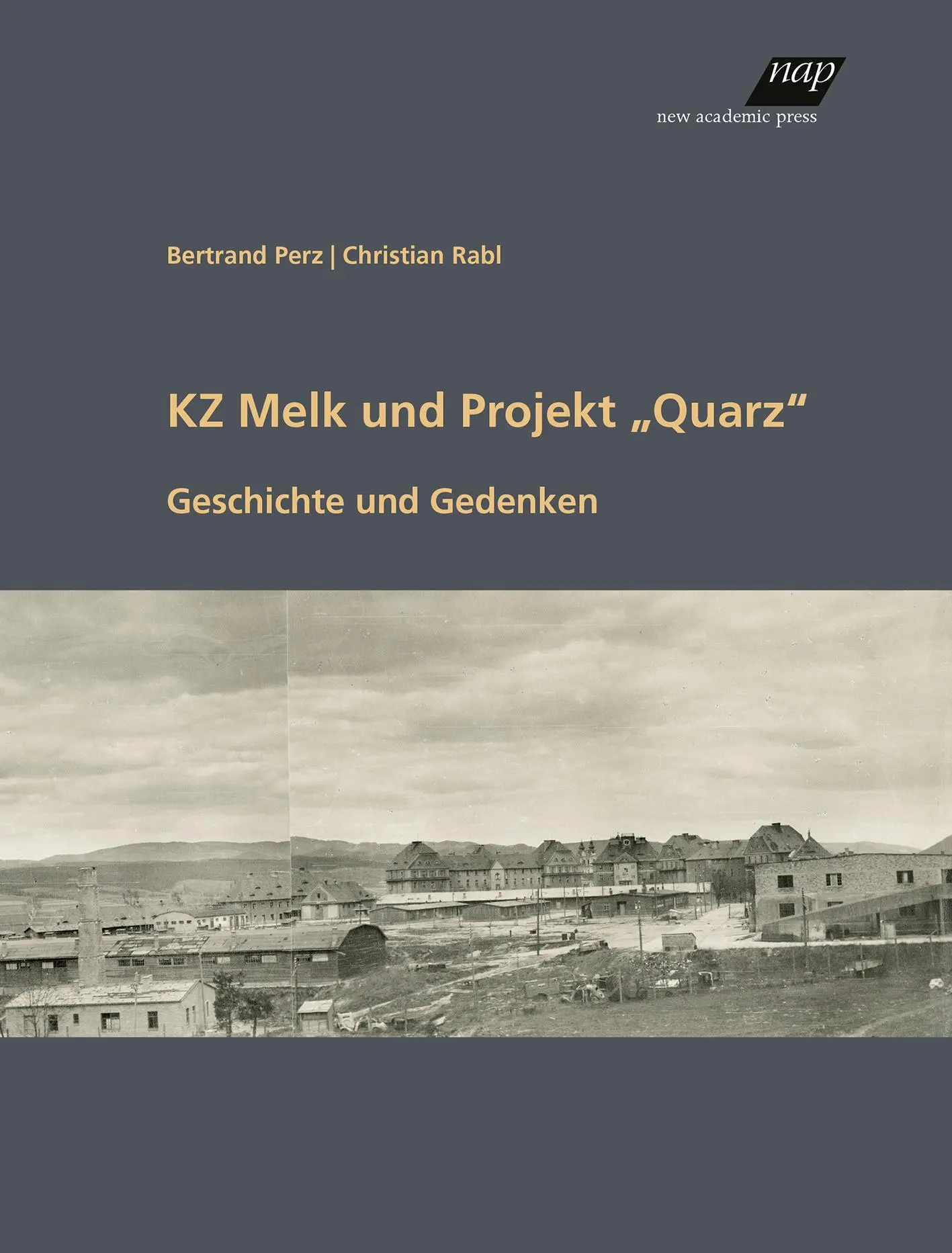 Cover: 9783700323297 | KZ Melk und Projekt "Quarz" | Geschichte und Gedenken | Perz (u. a.)