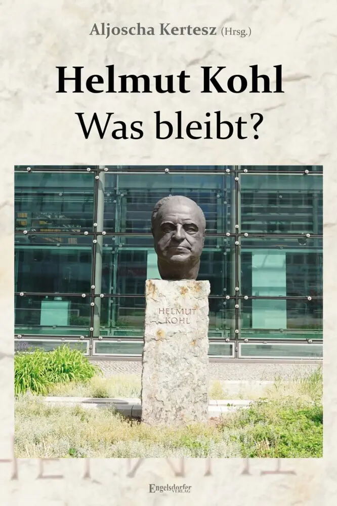 Cover: 9783969403297 | Helmut Kohl - Was bleibt? | Aljoscha Kertesz | Buch | 404 S. | Deutsch