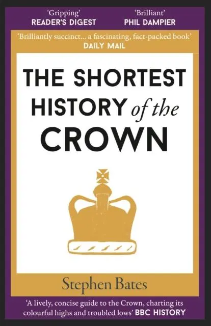 Cover: 9781913083397 | The Shortest History of the Crown | Stephen Bates | Taschenbuch | 2023