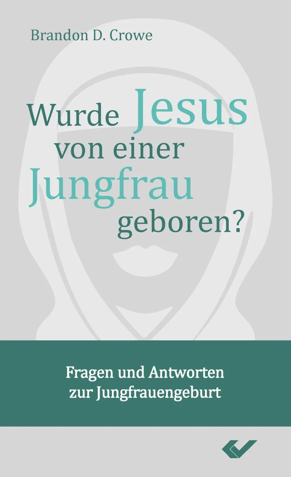 Cover: 9783863533397 | Wurde Jesus von einer Jungfrau geboren? | Brandon D Crowe | Buch
