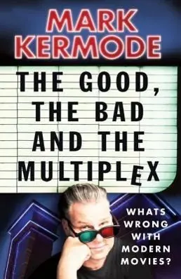 Cover: 9780099543497 | The Good, the Bad and the Multiplex | What's Wrong with Modern Movies?