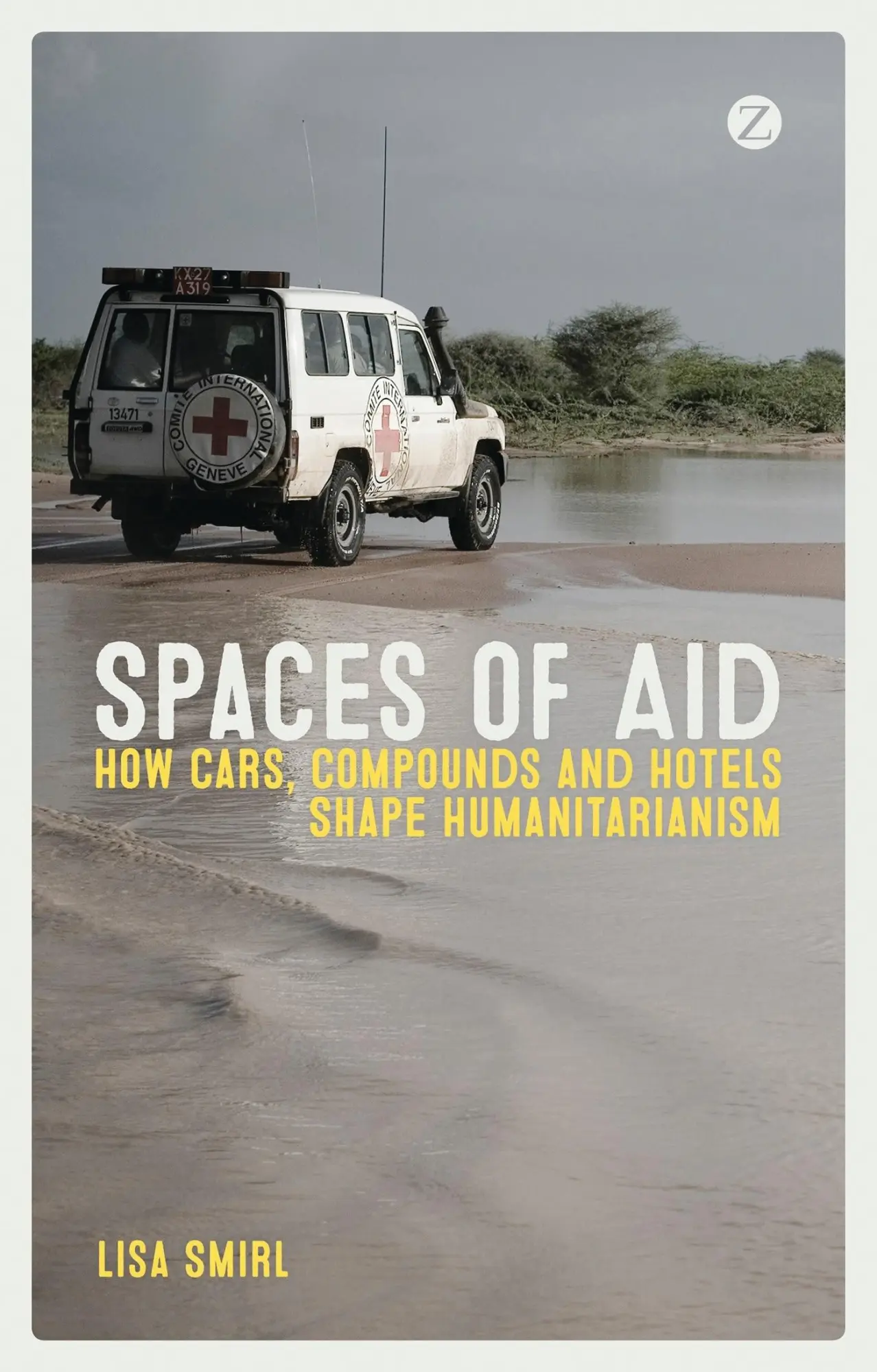 Cover: 9781783603497 | Spaces of Aid | How Cars, Compounds and Hotels Shape Humanitarianism