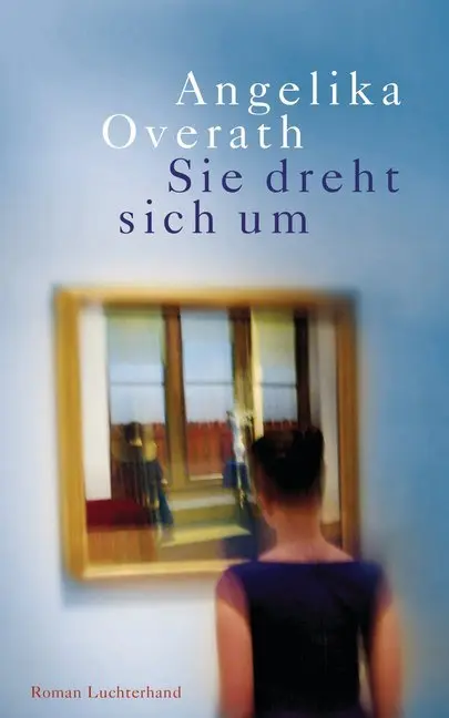 Cover: 9783630873497 | Sie dreht sich um | Roman | Angelika Overath | Buch | 288 S. | Deutsch