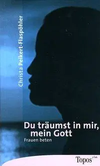 Cover: 9783786783497 | Du träumst in mir, mein Gott | Christa Peikert-Flaspöhler | Buch