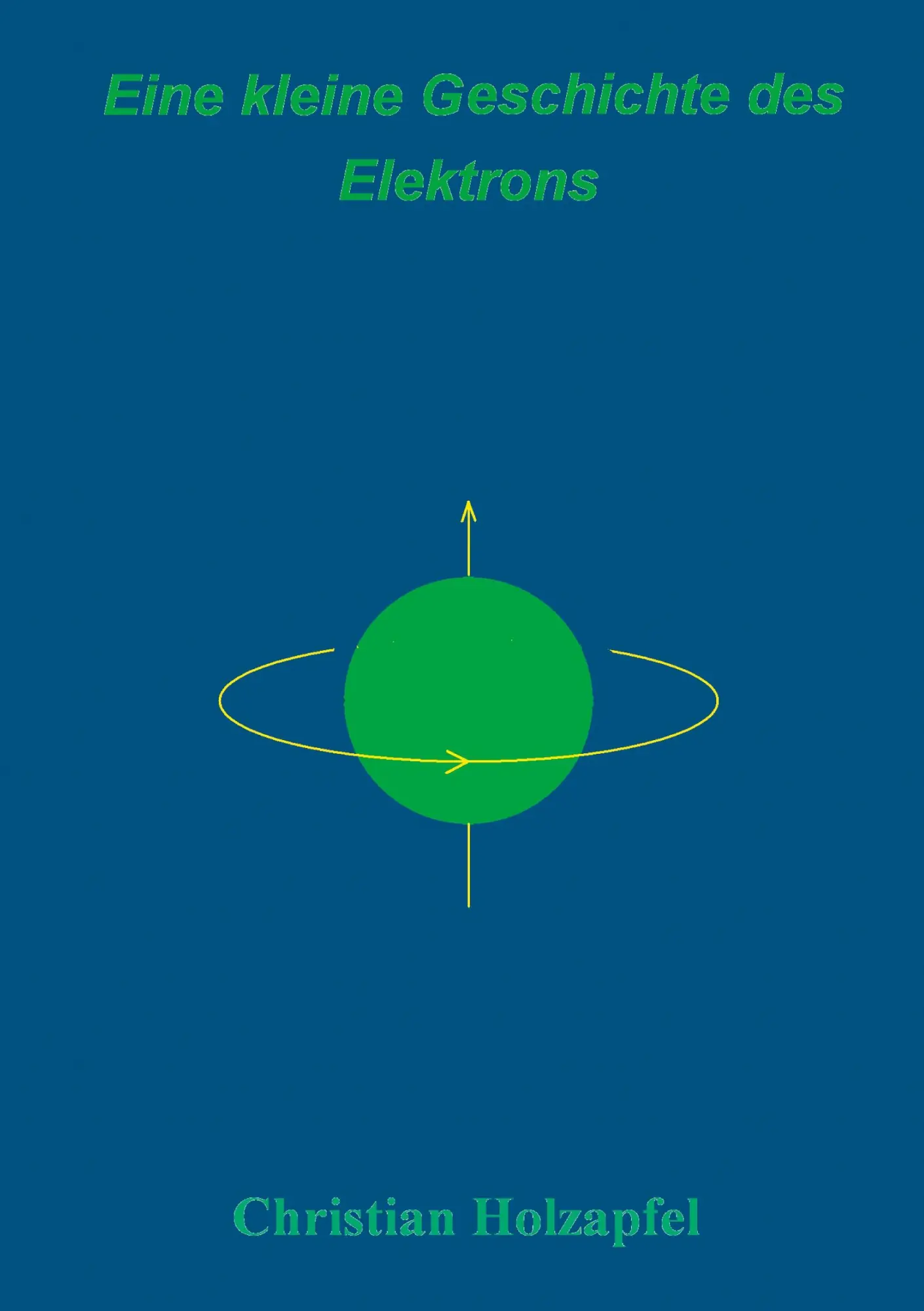 Cover: 9783833433597 | Eine kleine Geschichte des Elektrons | Christian Holzapfel | Buch