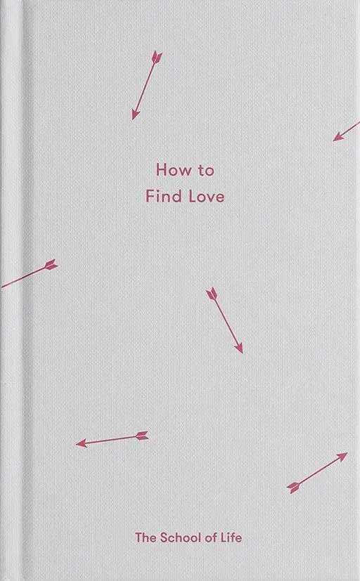Cover: 9780995573697 | How to Find Love | The school of life | Alain de Botton | Buch | 96 S.