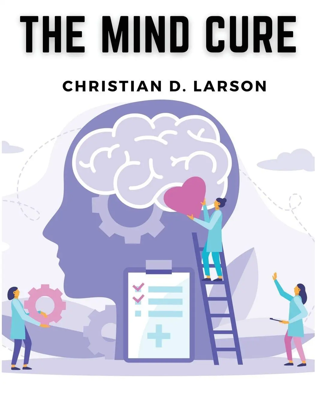 Cover: 9781835913697 | The Mind Cure | Christian D. Larson | Taschenbuch | Englisch | 2024