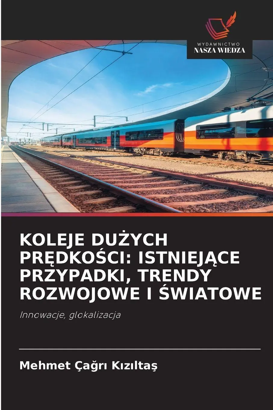 KOLEJE DU¿YCH PR¿DKO¿CI: ISTNIEJ¿CE PRZYPADKI, TRENDY ROZWOJOWE I ¿WIATOWE
