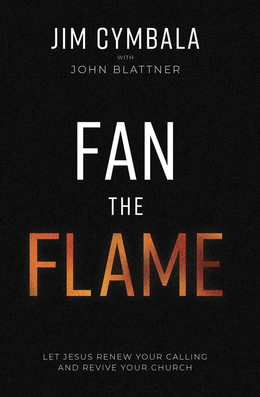 Cover: 9780310133797 | Fan the Flame | Let Jesus Renew Your Calling and Revive Your Church