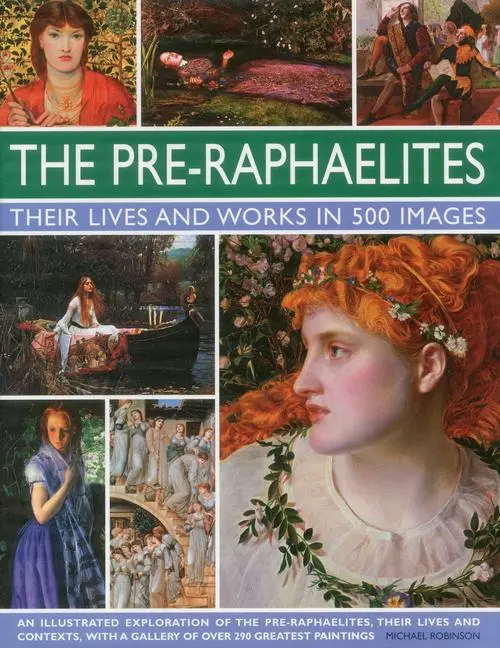 Cover: 9780754823797 | The Pre-Raphaelites: Their Lives and Works in 500 Images | Robinson