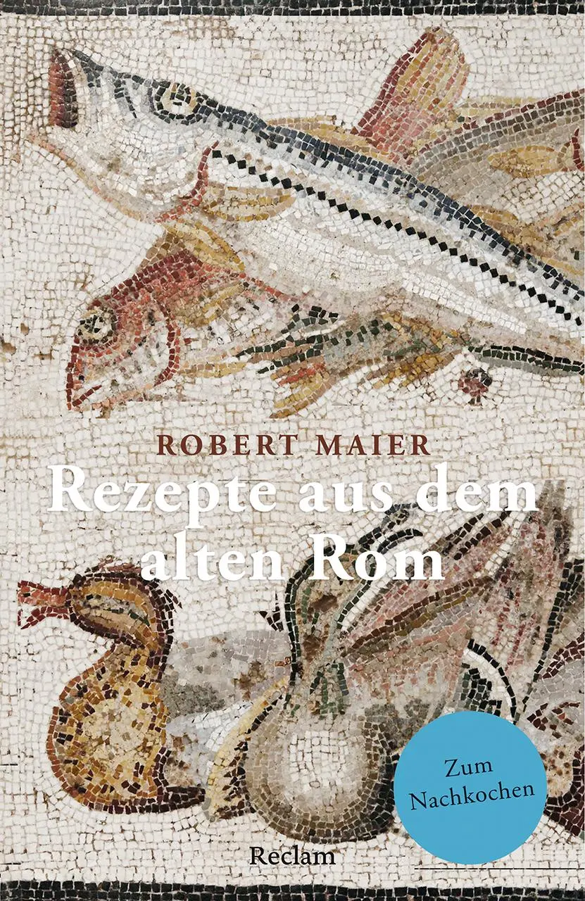 Cover: 9783150143797 | Rezepte aus dem alten Rom. Zum Nachkochen! | Robert Maier | Buch