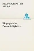 Cover: 9783842493797 | Biographische Denkwürdigkeiten | Helfrich Peter Sturz | Taschenbuch