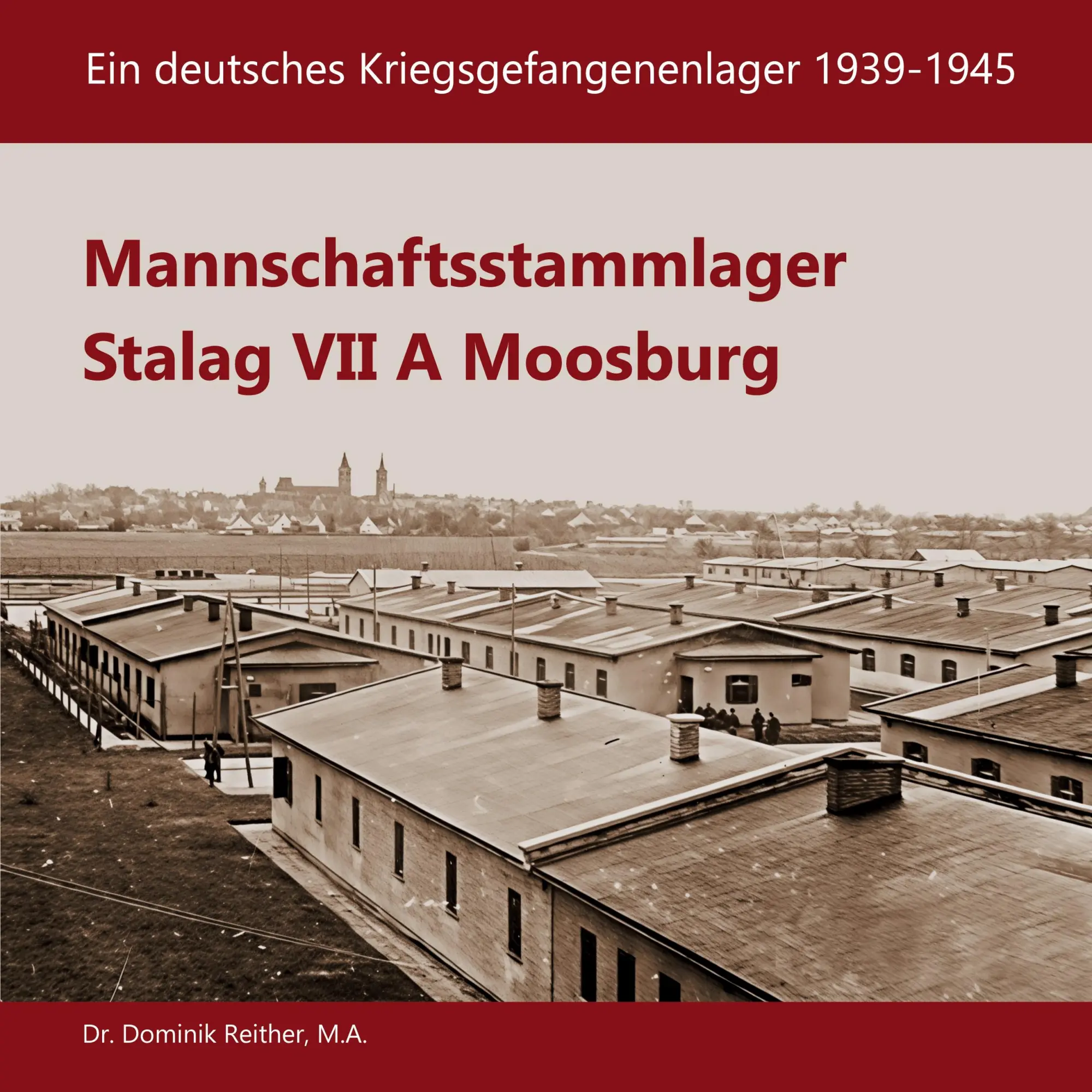 Cover: 9783819263897 | Mannschaftsstammlager Stalag VII A Moosburg | Dominik Reither | Buch