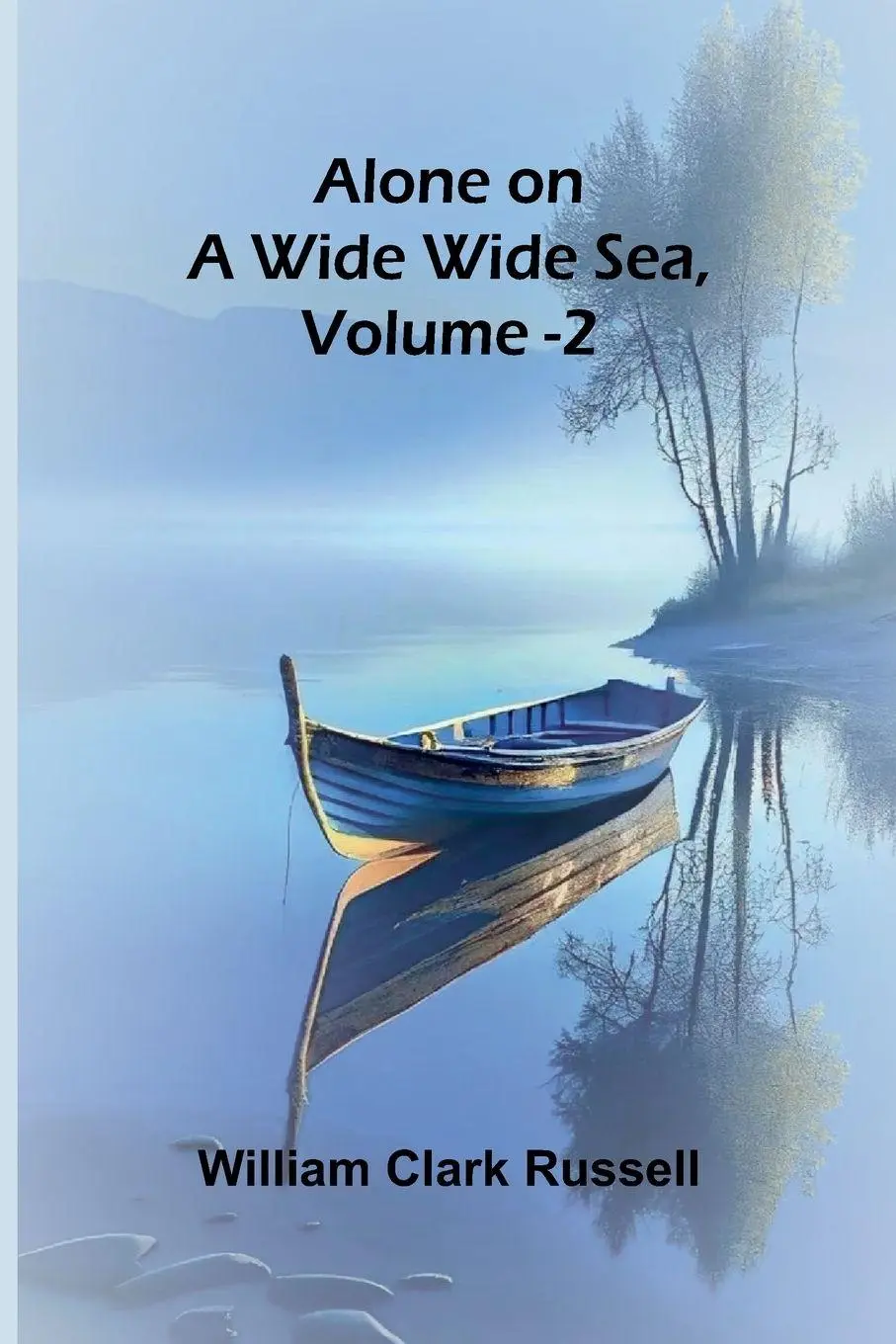 Cover: 9789366383897 | Alone on a Wide Wide Sea, Vol. 2 | William Clark Russell | Taschenbuch