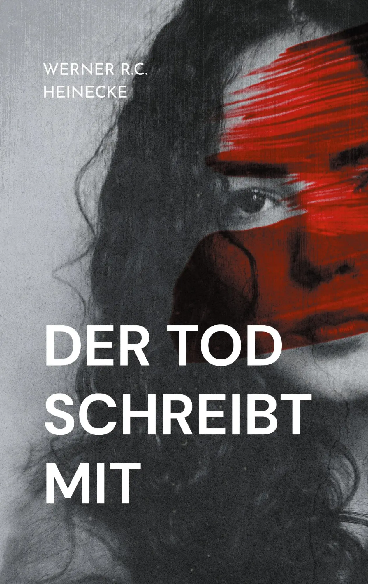 Cover: 9783755733997 | Der Tod schreibt mit | Werner R. C. Heinecke | Taschenbuch | Paperback