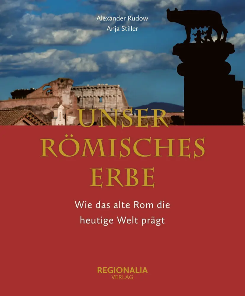 Cover: 9783955403997 | Unser römisches Erbe | Wie das alte Rom unsere heutige Welt prägt