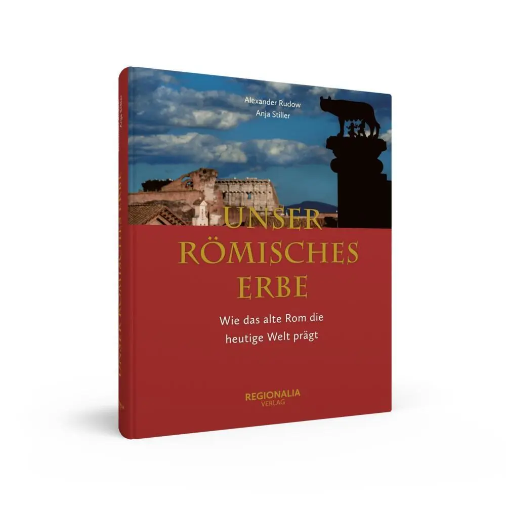 Bild: 9783955403997 | Unser römisches Erbe | Wie das alte Rom unsere heutige Welt prägt