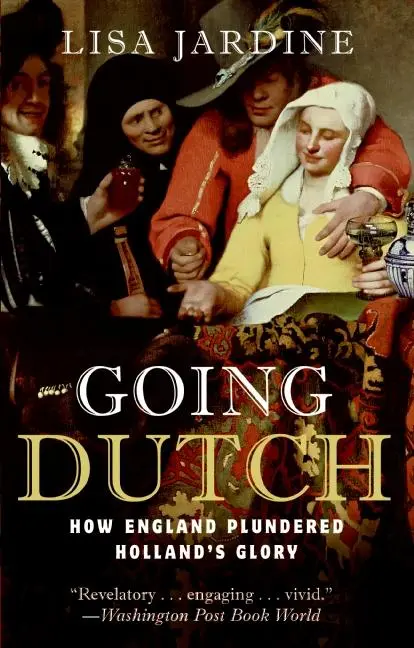 Cover: 9780060774097 | Going Dutch | How England Plundered Holland's Glory | Lisa Jardine