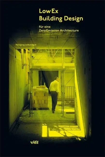 Cover: 9783728134097 | LowEx Building Design | für eine ZeroEmission Architecture | Buch