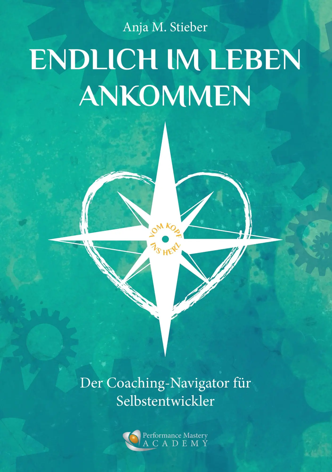 Cover: 9783734764097 | Endlich im Leben ankommen... vom Kopf ins Herz | Anja M. Stieber