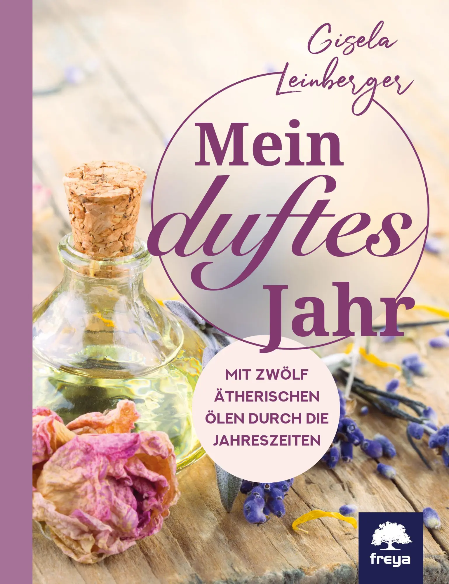 Cover: 9783990254097 | Mein duftes Jahr | Mit zwölf ätherischen Ölen durch die Jahreszeiten