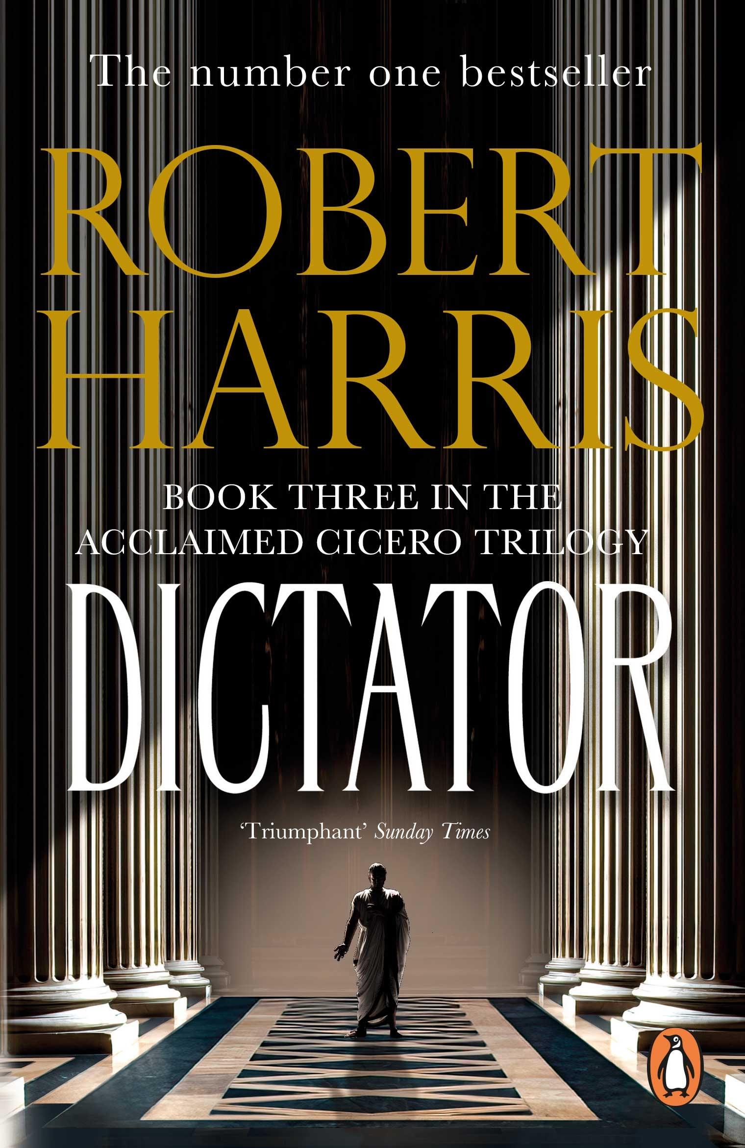 Dictator | (Cicero Trilogy 3) | Robert Harris | Taschenbuch | Cicero Trilogy | 520 S. | Englisch | 2016 | Random House UK Ltd | EAN 9780099474197 - Harris, Robert