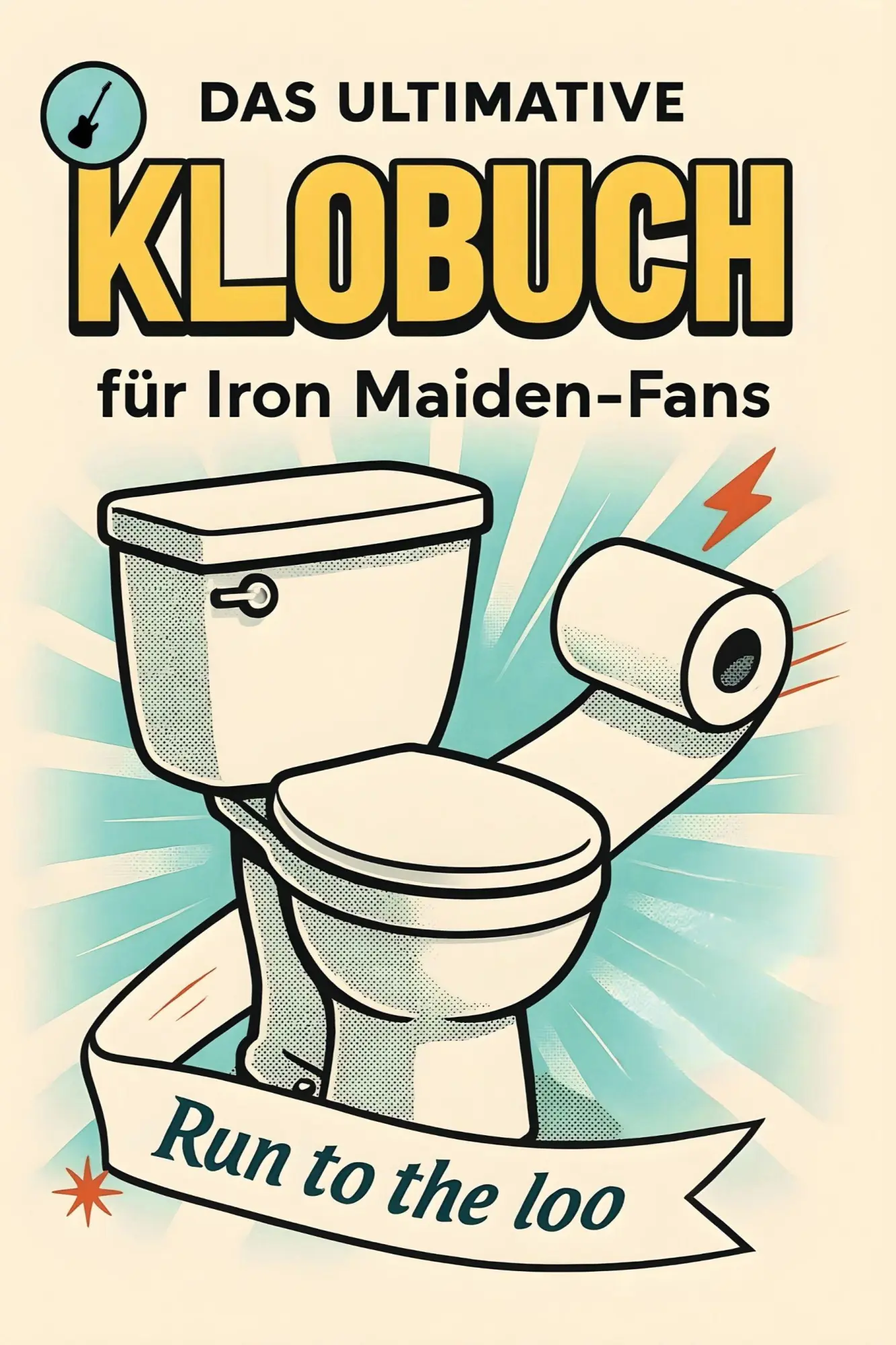 Cover: 9783695394197 | Das ultimative Klobuch für Iron Maiden-Fans | Run to the loo | Krüger