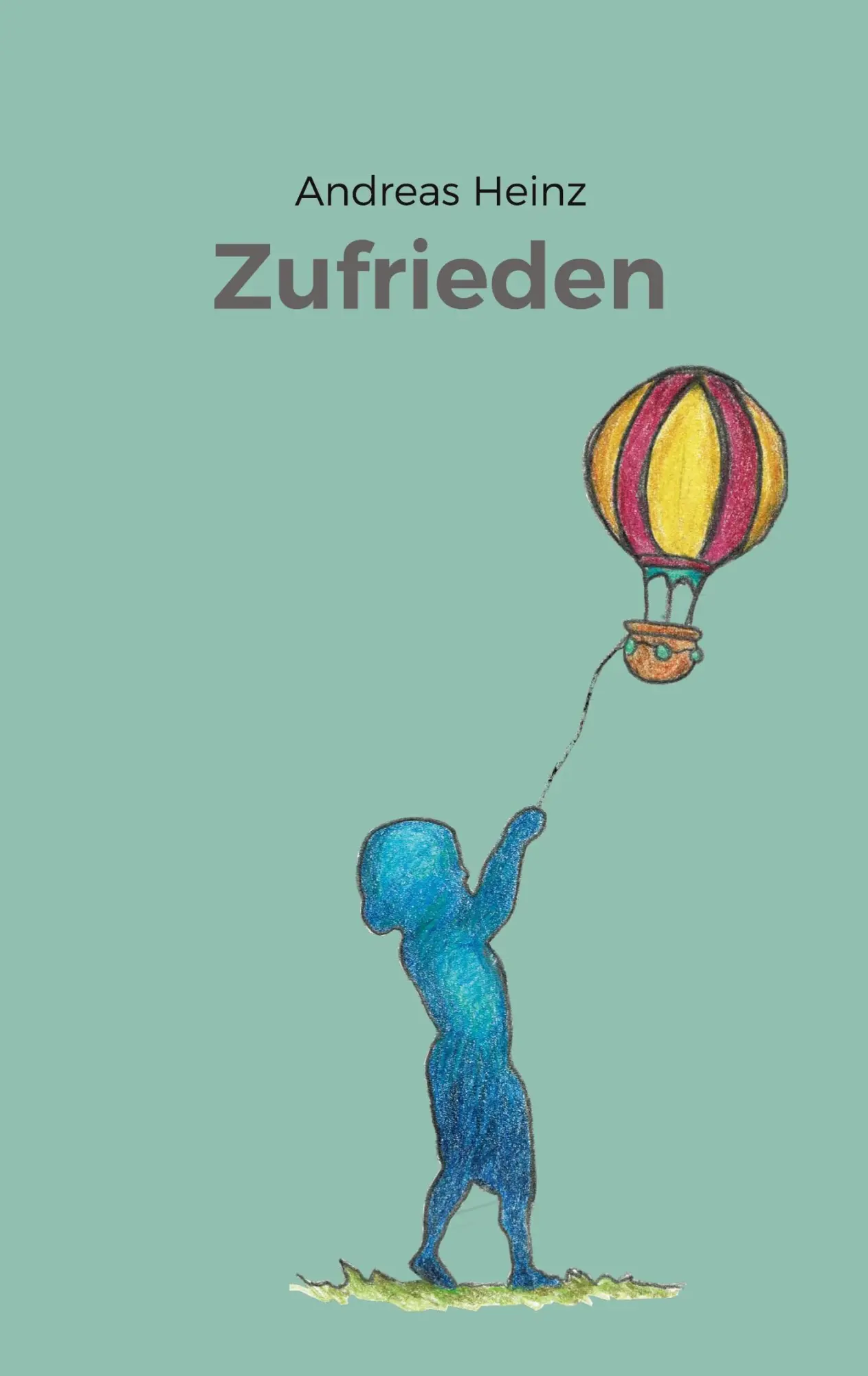 Cover: 9783756224197 | Zufrieden | Andreas Heinz | Taschenbuch | Paperback | 56 S. | Deutsch