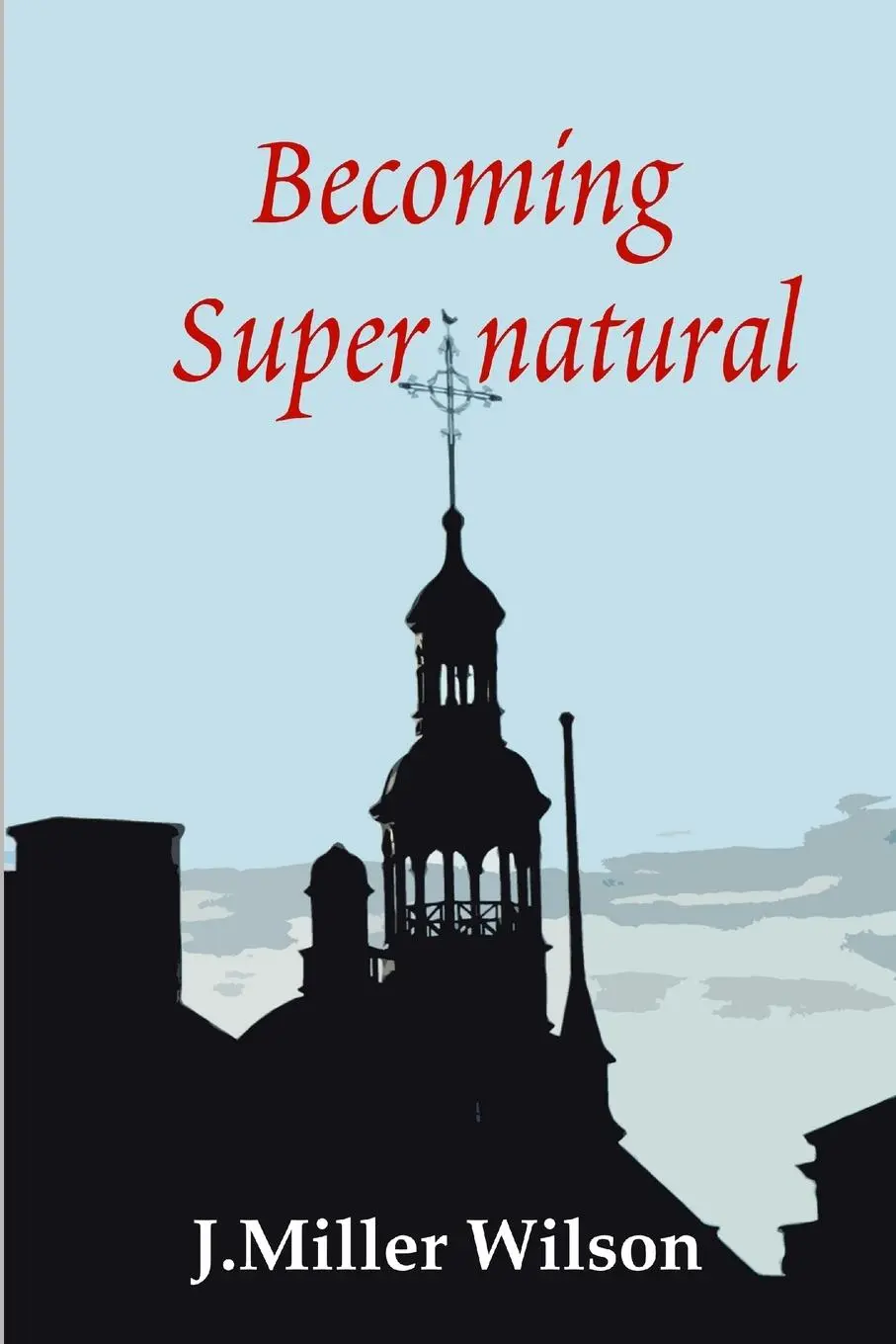 Cover: 9780578004297 | Becoming Supernatural | J. Miller Wilson | Taschenbuch | Englisch