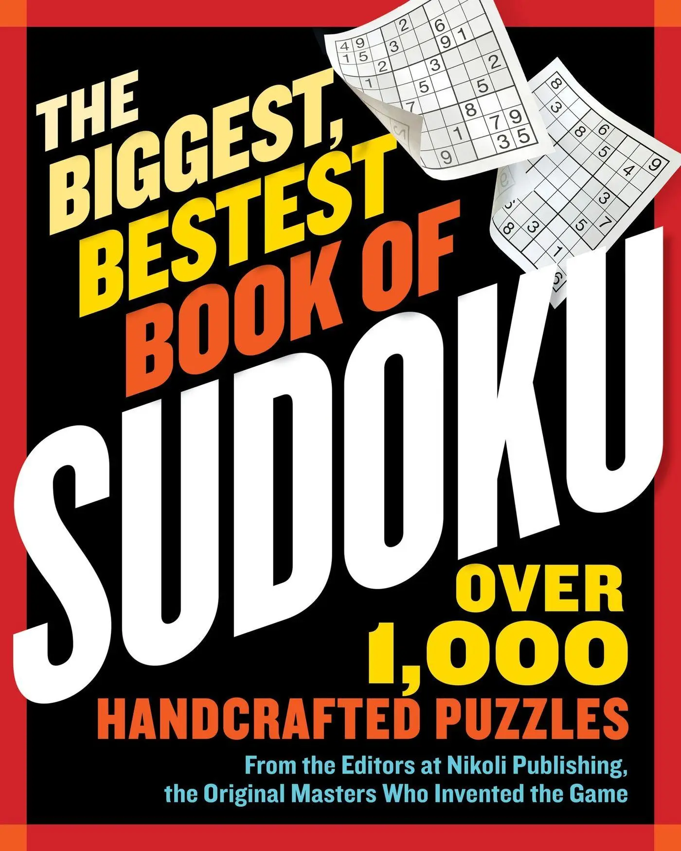 Cover: 9781523524297 | The Biggest, Bestest Book of Sudoku | Nikoli Publishing | Taschenbuch