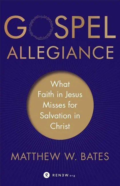 Cover: 9781587434297 | Gospel Allegiance | What Faith in Jesus Misses for Salvation in Christ