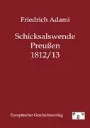 Cover: 9783863824297 | Schicksalswende Preußen 1812/13 | Friedrich Adami | Taschenbuch | 2012