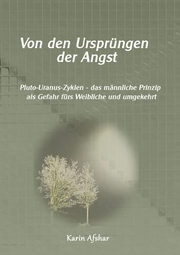Cover: 9783565064397 | Von den Ursprüngen der Angst: Pluto-Uranus Zyklen | Karin Afshar