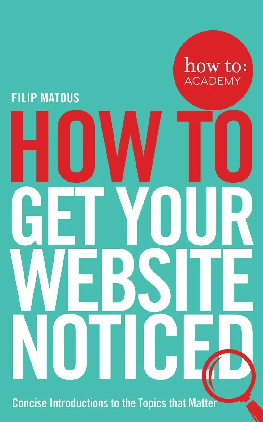 Cover: 9781509814497 | How To Get Your Website Noticed | Filip Matous | Taschenbuch | 201 S.