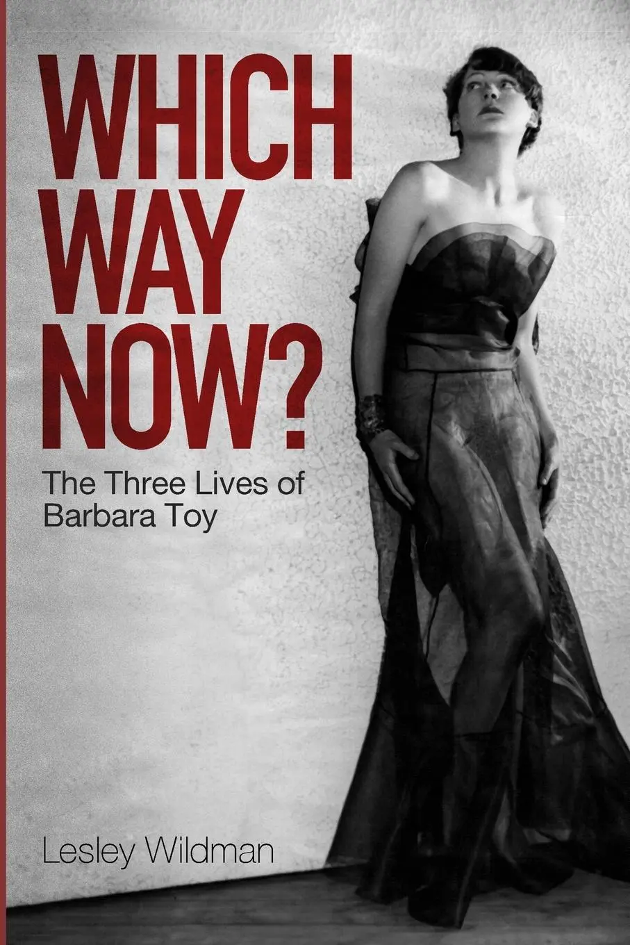 Cover: 9781739594497 | WHICH WAY NOW? the three lives of Barbara Toy | Lesley Wildman | Buch
