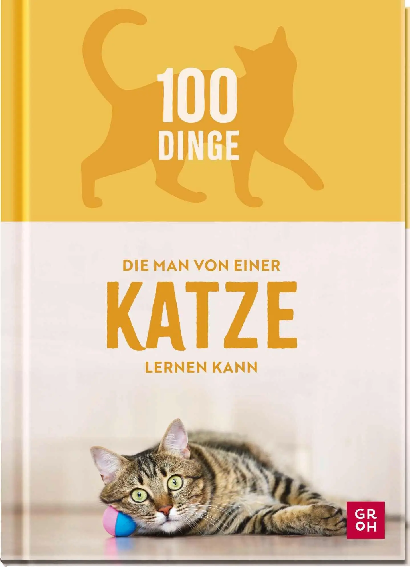 Cover: 9783848504497 | 100 Dinge, die man von einer Katze lernen kann | Groh Verlag | Buch