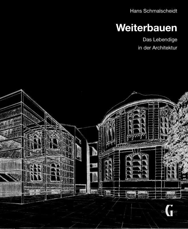Cover: 9783943164497 | Weiterbauen | Das Lebendige in der Architektur | Hans Schmalscheidt