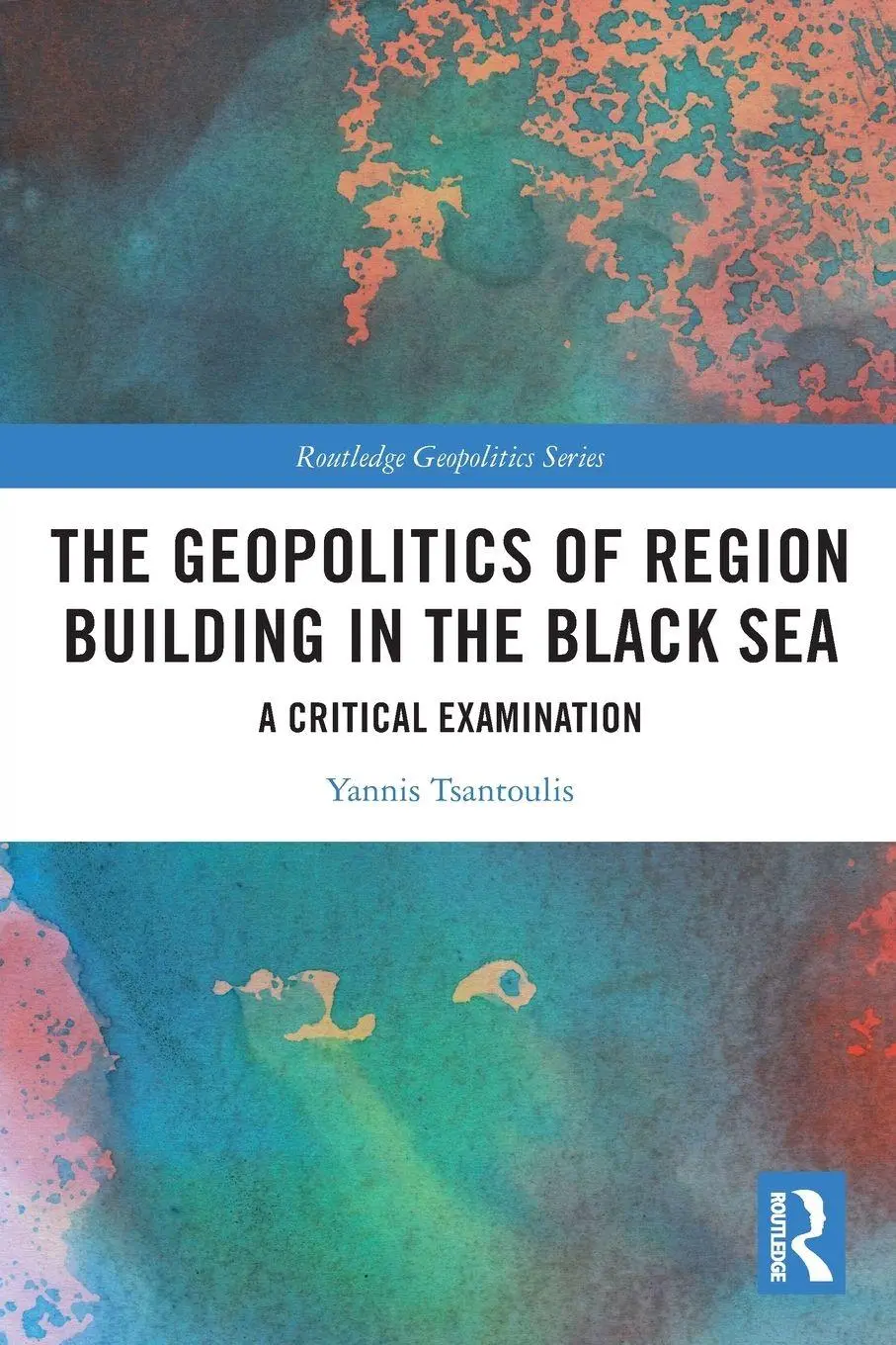 Cover: 9780367644697 | The Geopolitics of Region Building in the Black Sea | Tsantoulis
