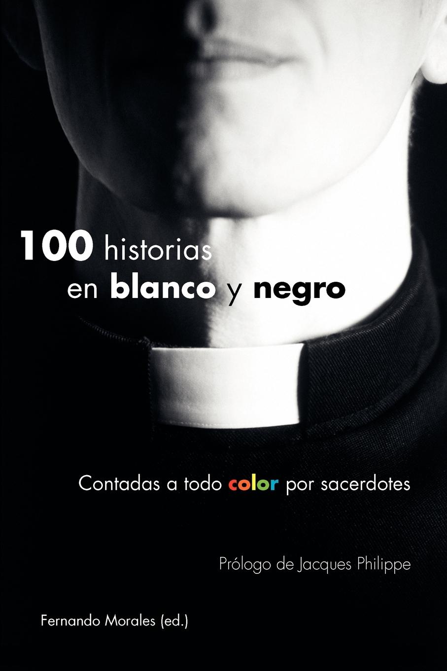 100 historias en blanco y negro  Fernando Morales  Taschenbuch  2:B&W 6 x 9 in or 229 x 152 mm Perfect Bound on Creme w/Gloss Lam  Spanisch  2010 - Morales, Fernando
