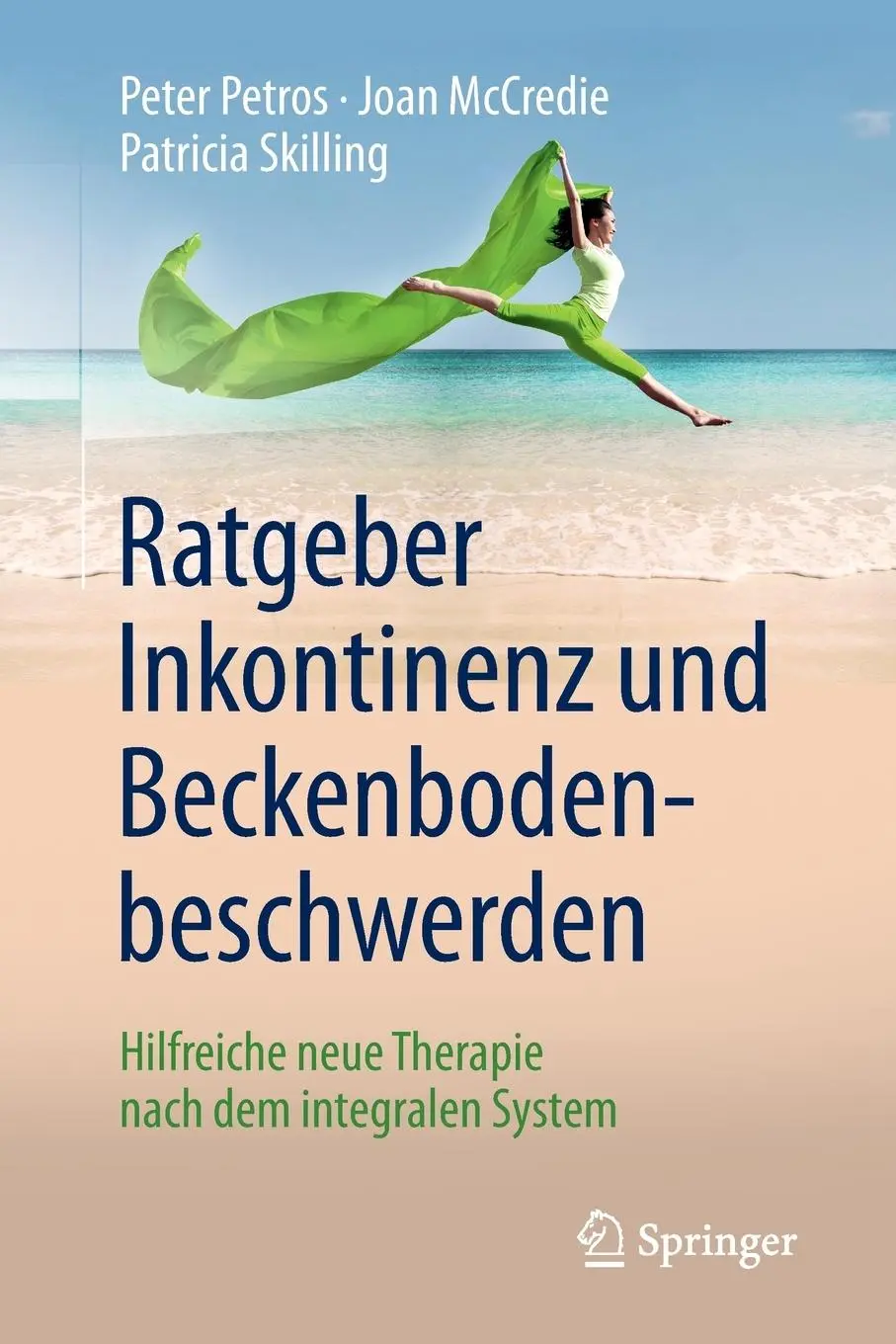 Cover: 9783662504697 | Ratgeber Inkontinenz und Beckenbodenbeschwerden | Peter Petros (u. a.)