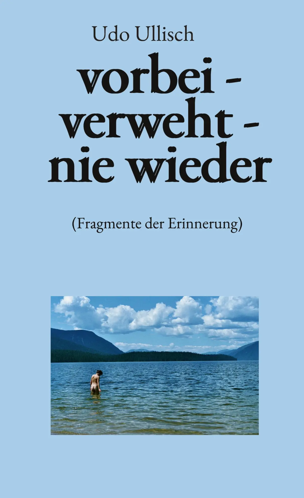 Cover: 9783755734697 | vorbei - verweht - nie wieder | (Fragmente der Erinnerung) | Ullisch