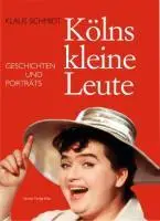 Cover: 9783774304697 | Kölns kleine Leute | Geschichten und Porträts | Klaus Schmidt | Buch