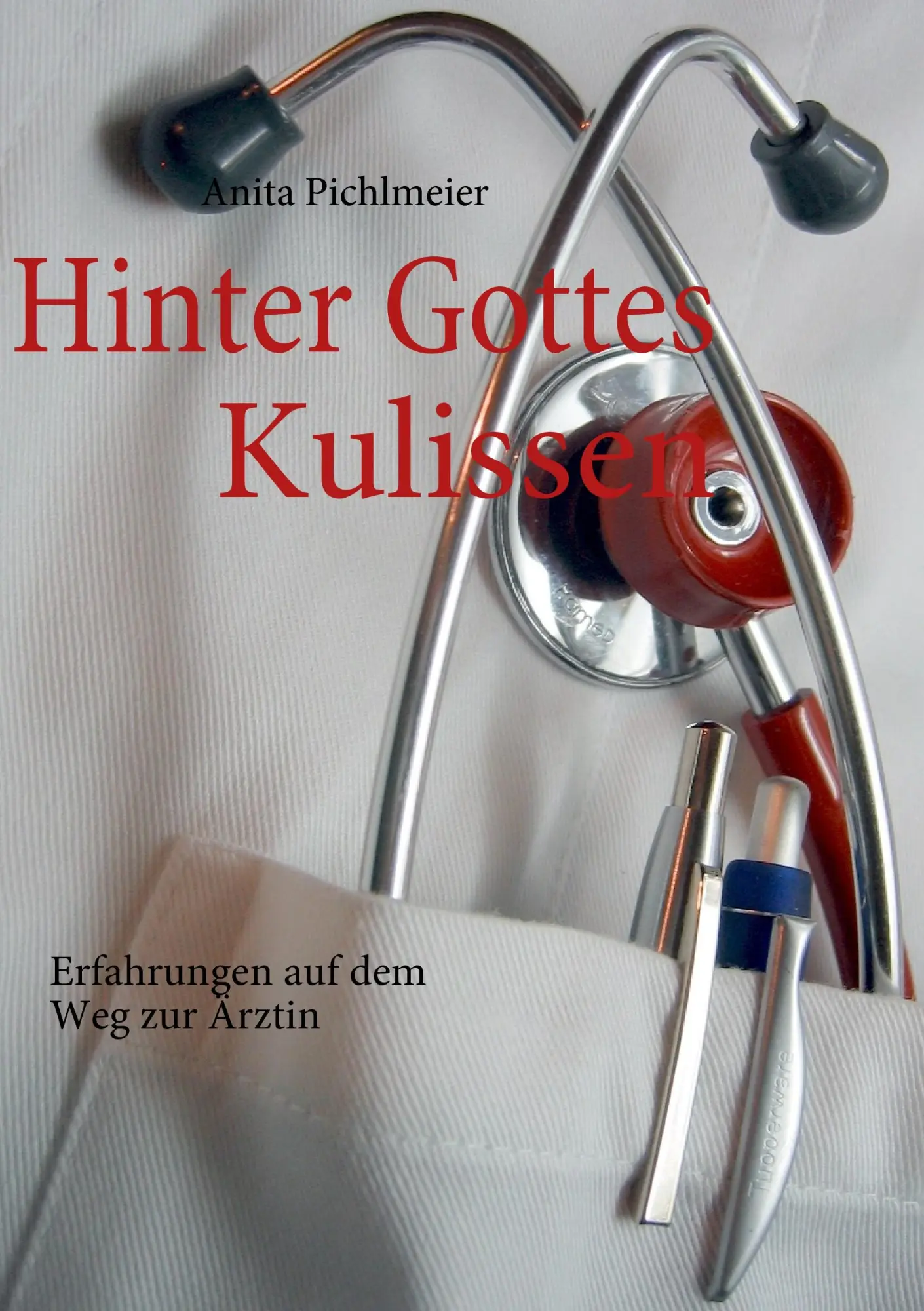 Hinter Gottes Kulissen: Erfahrungen auf dem Weg zur Ärztin