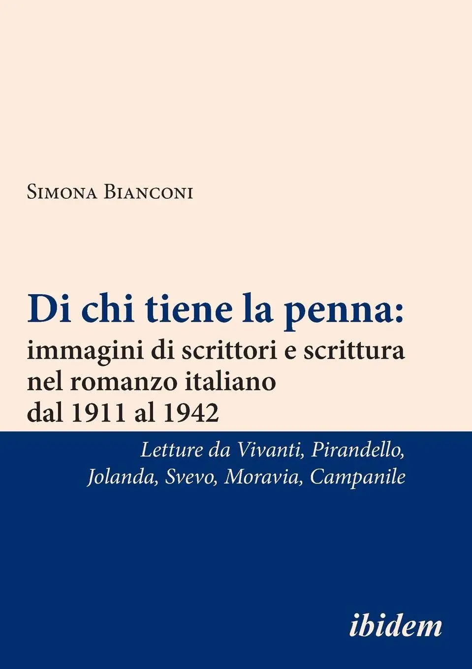 Di chi tiene la penna: immagini di scrittori e scrittura nel romanzo italiano dal 1911 al 1942: immagini di scrittori e scrittura nel romanzo italiano ... Svevo, Alberto Moravia, Achille Campanile